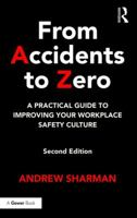 From Accidents to Zero: A Practical Guide to Improving Your Workplace Safety Culture 0992990602 Book Cover