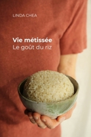 Vie métissée: Le goût du riz (French Edition) B0DZHRGVWT Book Cover
