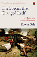 The Species That Changed Itself: How Prosperity Reshaped Humanity 0141984988 Book Cover