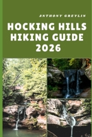 HOCKING HILLS HIKING GUIDE 2026: Exploring Waterfalls, Caves, and Scenic Trails in Ohio’s Hidden Wilderness B0FQK2GKJ9 Book Cover