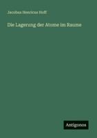 Die Lagerung der Atome im Raume 3386413595 Book Cover