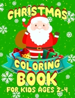 Christmas Coloring Book for Kids Ages 2-4: A Fantastic Christmas Holiday Coloring Books 1699303053 Book Cover