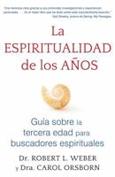 La espiritualidad de los años: Guía sobre la tercera edad para buscadores espirituales 1620556278 Book Cover
