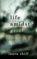 life amidst grief B0FPHNSKCK Book Cover