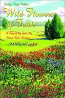 Wild Flowers of Faith: A Story of My Faith, My Praise, God's Goodness 1403318328 Book Cover