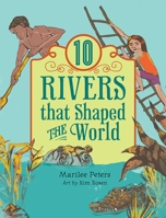 Ten Rivers That Shaped the World 1554517389 Book Cover