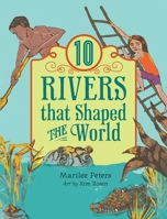 Ten Rivers That Shaped the World 1554517397 Book Cover