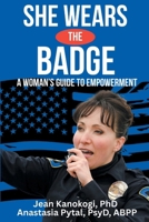 She Wears The Badge: A Woman's Guide to Empowerment B0FQPJ95YY Book Cover
