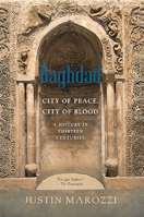 Baghdad: City of Peace, City of Blood 0306823985 Book Cover