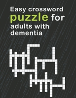 Easy Crossword Puzzles For Adults With dementia: relaxing activity books for adults the big activity book for anxious people, Includes Relaxing Memory Activities Easy Puzzles Brain Games 150 pages B09BYDNTBD Book Cover