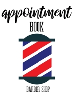 Appointment Book: Daily And Hourly Schedule With 15 Minutes Interval For Barbershops 1694245578 Book Cover