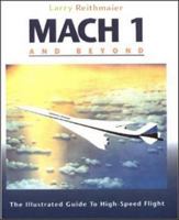 Mach 1 and Beyond: The Illustrated Guide to High-Speed Flight 0070520216 Book Cover
