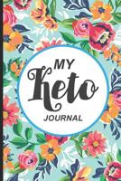 My Keto Journal: Keto Diet Planner Journal, 90-Day Diet & Nutrition Diary, Meal Tracker Notebook for Weight Loss, 12 Week Daily Log Book 1082818178 Book Cover