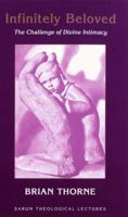 Infinitely Beloved: The Challenge of Divine Intimacy (Sarum Theological Lectures) 1906254524 Book Cover