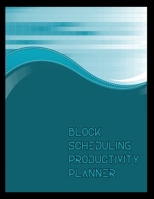 Block Scheduling Productivity Planner: Monthly Calendar and Weekly Planning Time Management Journal 1679187341 Book Cover