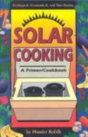 Solar Cooking: A Primer/Cookbook 1570670072 Book Cover