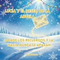 Lucía y el deseo de la abuela: Un cuento mágico de Navidad lleno de ilusión y familia (Spanish Edition) B0G6W27PK2 Book Cover