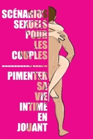 Scénarios sexuels pour les couples: Pimenter sa vie intime en jouant I adultes coquin I cadeau couple I jeux et fantaisies érotiques B08TZ3HWV5 Book Cover