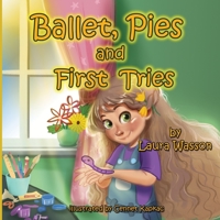 Ballet, Pies and First Tries B0BS8NPGDW Book Cover