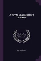 A Key to Shakespeare's Sonnets 1436735246 Book Cover