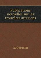 Publications Nouvelles Sur Les Trouveres Artesiens 1246869705 Book Cover