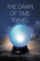 The Dawn of Time Travel 1462029906 Book Cover