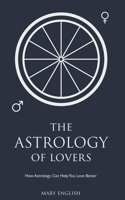 The Astrology of Lovers, How Astrology Can Help You Love Better B0C27QWMVT Book Cover