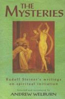 The Mysteries: Rudolf Steiner's Writings on Spiritual Initiation 0863152430 Book Cover