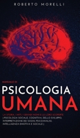 Manuale di PSICOLOGIA UMANA: La storia, i miti, i grandi nomi e le loro scoperte - Psicologia Cognitiva e dello Sviluppo; Psicoanalisi; ... Emotiva e Sociale 8831448994 Book Cover
