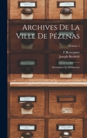 Archives de la Ville de P�zenas; Inventaires Et Documents; Volume 1 1019229772 Book Cover