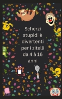 Scherzi stupidi è divertenti per i zitelli da 4 à 16 anni B0C2ST61H3 Book Cover
