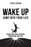 Wake up - Jump Into Your Life: Transform Your Thinking Transform Your Life (Breaking the Cycle Of) B0GQ94QL5X Book Cover