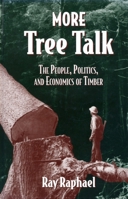 More Tree Talk: The People, Politics, and Economics of Timber 1559632542 Book Cover