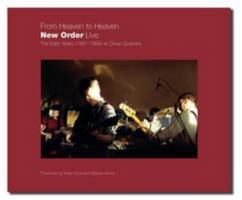 From Heaven to Heaven - New Order Live: The Early Years (1981-1984) at Close Quarters 0956993605 Book Cover