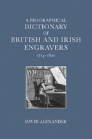 A Biographical Dictionary of British and Irish Engravers, 1714–1820 1913107213 Book Cover