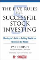 The Five Rules for Successful Stock Investing: Morningstar's Guide to Building Wealth and Winning in the Market