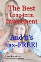 The Best Long-term Investment: And it's tax-FREE 1492117455 Book Cover