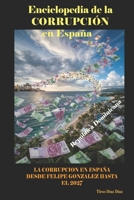 ENCICLOPEDIA DE LA CORRUPCION EN ESPAÑA: La Corrupción en España desde Felipe González hasta el 2027 (Spanish Edition) B0HHJ9BG2V Book Cover