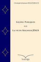 Le�ons Publiques sur la Vie du Seigneur J�sus 1074954653 Book Cover