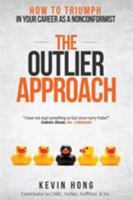 The Outlier Approach: How to Triumph in Your Career as a Nonconformist 0692194878 Book Cover