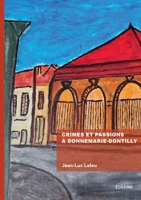 Crimes et passions à Donnemarie-Dontilly (French Edition) 2414818336 Book Cover