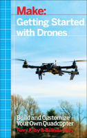 Getting Started with Drones: Build and Customize Your Own Quadcopter 1457183307 Book Cover
