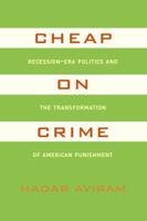 Cheap on Crime: Recession-Era Politics and the Transformation of American Punishment 0520277317 Book Cover