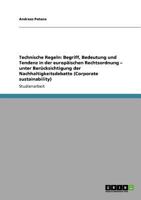 Technische Regeln: Begriff, Bedeutung und Tendenz in der europ�ischen Rechtsordnung - unter Ber�cksichtigung der Nachhaltigkeitsdebatte (Corporate sustainability) 3640897331 Book Cover
