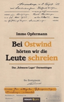 Bei Ostwind hörten wir die Leute schreien: Das "Schwarze Lager" Dormettingen (German Edition) 3948379440 Book Cover