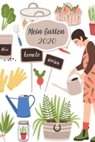 Mein Garten 2020: Notizbuch, Jahresplaner und Journal, Gartenplaner und Eintragbuch f�r Gartenfreunde, Hobbyg�rtner und Laubenpieper G�rtnerin 1708189610 Book Cover