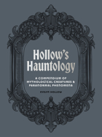 Evelyn Hollow's Hauntological Handbook: A compendium of mythological creatures and paranormal phenomena 1805700987 Book Cover