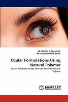 Ocular Formulations Using Natural Polymer: Ocular Solutions, Drops and Gels by using Natural Polymer 3844396950 Book Cover