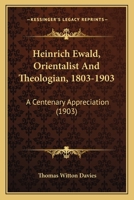 Heinrich Ewald, Orientalist and Theologian: 1803-1903, a Centenary Appreciation 1165376067 Book Cover