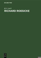 Richard Roesicke: Sein Leben Und Wirken Dem Volke Dargestellt 3111257967 Book Cover